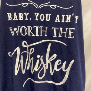 BAby You Ain’t Worth The Whiskey Navy Tank SZ L